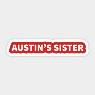 Austin'S Sister Supportive Sticker